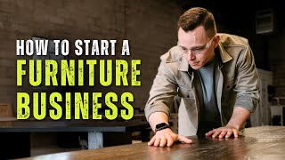 How To Start A Furniture Business - 5 Things You Need To Know