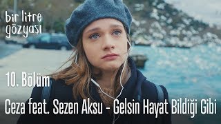 Ceza feat. Sezen Aksu - Gelsin Hayat Bildiği Gibi - Bir Litre Gözyaşı 10. Bölüm