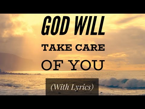 God Will Take Care of You (with lyrics) The most BEAUTIFUL hymn you've EVER heard!