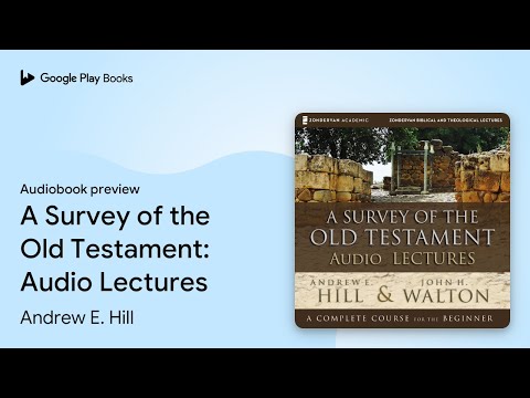 A Survey of the Old Testament: Audio Lectures by Andrew E. Hill · Audiobook preview