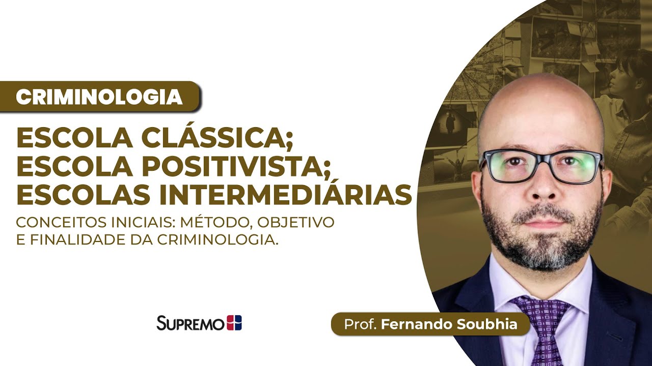 ESCOLA CLÁSSICA; ESCOLA POSITIVISTA; ESCOLAS INTERMEDIÁRIAS | Prof. Fernando Soubhia