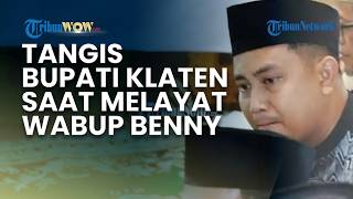 Tangis Bupati Klaten Hamenang saat Dampingi Prosesi Pemakaman Wabup Benny Indra, Ditenangkan Pelayat