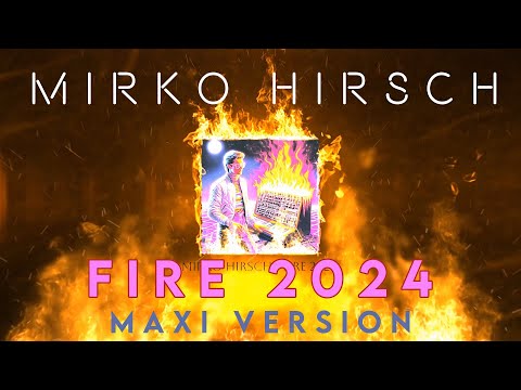 Mirko Hirsch - Fire 2024 - Remix - Maxi Version - Italo Disco - New Gen