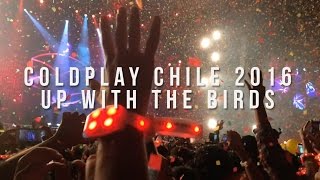 Coldplay Chile 2016 - Up With The Birds