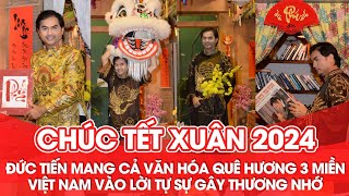 Đức Tiến mang cả văn hóa quê hương 3 miền Việt nam vào lời tự sự, Chúc Tết gây thương nhớ Xuân 2024