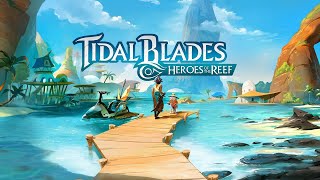 Tidal Blades: Heroes of the Reef Runthrough
