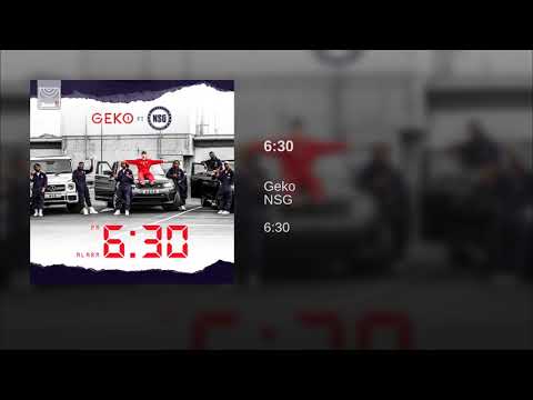 Geko Ft Nsg - 6:30