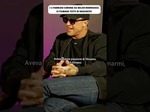🇮🇹 FABRIZIO CORONA SU BELEN RODRIGUEZ: CI FILMAVA TUTTI DI NASCOSTO #perte #shorts