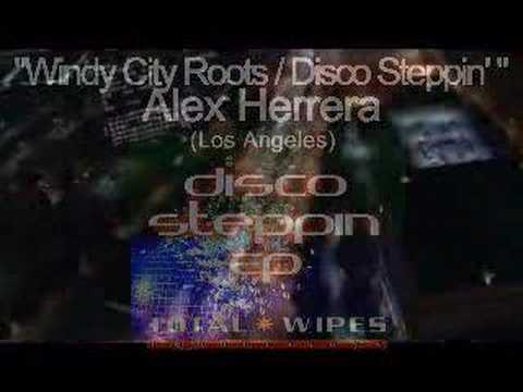 Alex Herrera- Windy City Roots / Disco Steppin'