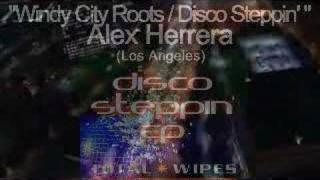 Alex Herrera- Windy City Roots / Disco Steppin'