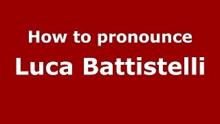 How to pronounce Luca Battistelli