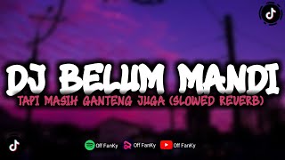 Download lagu DJ AKU BELUM MANDI TAPI MASIH GANTENG JUGA JAMILAH SLOW DJ DIDUNIA X EMANG ENAK BY FELIK FVNKY mp3
