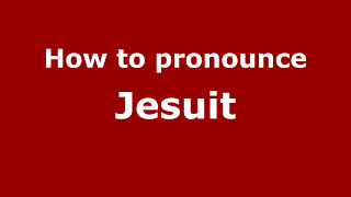 How to pronounce Jesuit