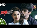 Beyhadh बेहद Ep 86 7th Feb 2017