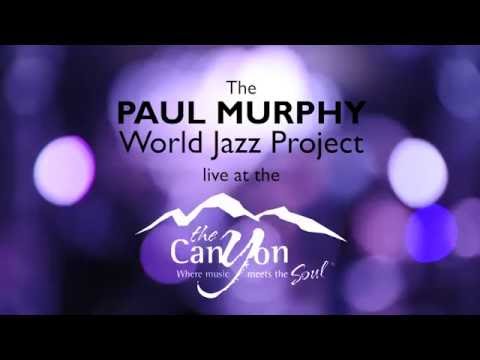 The Paul Murphy World Jazz Project (Live at the Canyon Club)