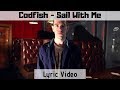 Codfish - Sail with me | Lyric Video