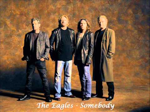 The Eagles - Somebody