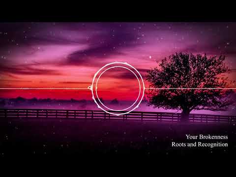 Your Brokenness: Roots and Recognition NCM