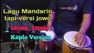 Download lagu LAGU MANDARIN VERSI JOWO SAYANG-SAYANG KOPLO VERSION GLERRR - cover shinin kendang mp3