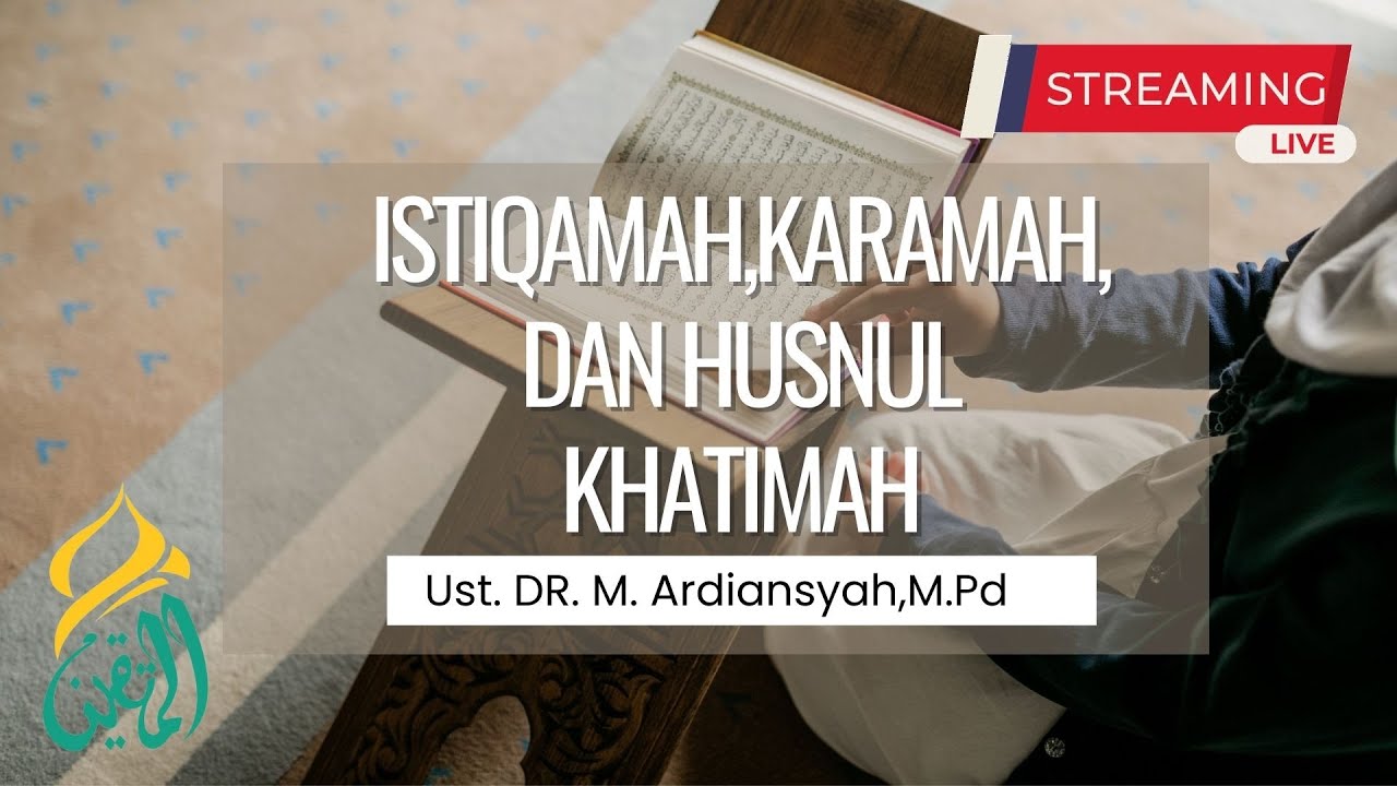 istiqamah,karamah,dan husnul khatimah | Ust. DR. M. Ardiansyah,M.Pd