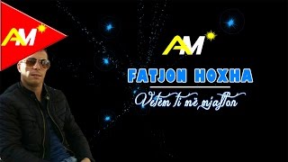 Fatjon Hoxha - Vetem Ti Me Mjafton
