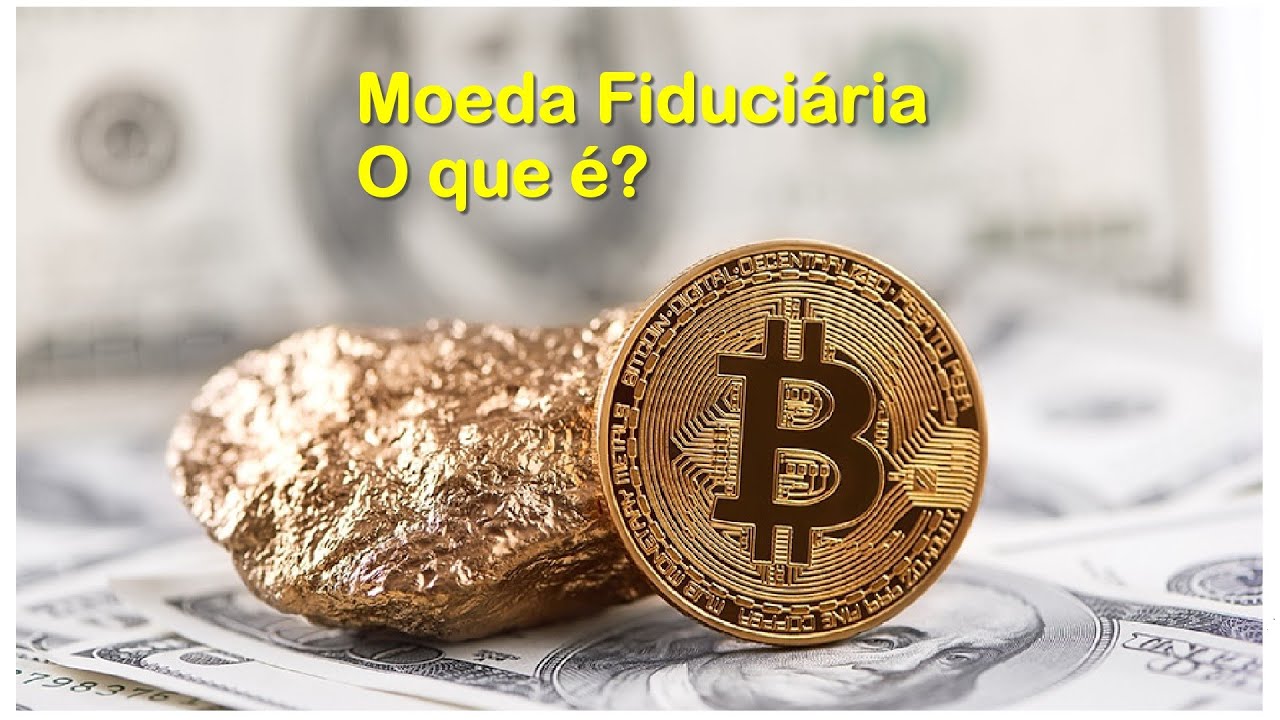 Moeda Fiduciária, o que é?