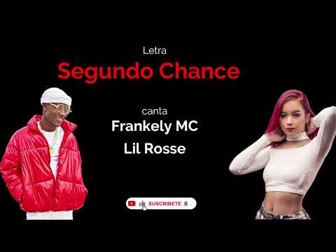Frankely MC - Lil Rosse - Segundo Chance (Letra Oficial)