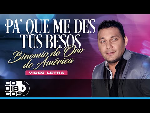 Pa' Que Me Des Tus Besos, Binomio De Oro De América - Video Letra