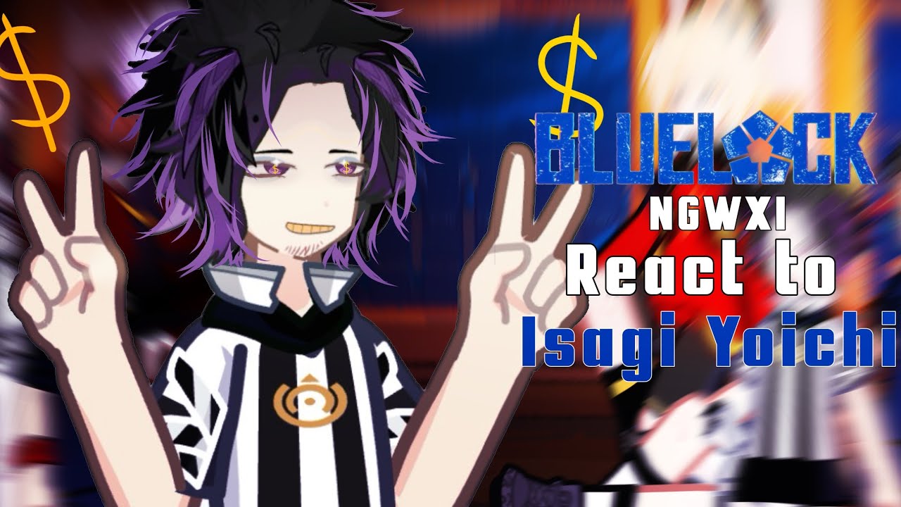 [2X speed] PART 3 New Generation World XI react to ISAGI YOICHI/BLUELOCK/ maybe final part