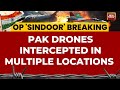 Pakistan Drones Attack 11 Locations In India LIVE NEWS Air Defence System Intercepts Pak Drones