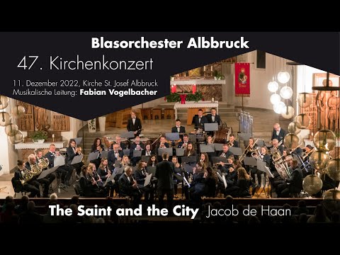 The Saint and the City - Jacob de Haan - Kirchenkonzert Advent 2022 - Blasorchester Albbruck