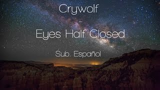 [Sub. Español] Crywolf - Eyes Half Closed