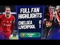 Liverpool WIN IT! Chelsea ARE COWARDS! Chelsea 0-1 Liverpool Carabao Cup FINAL Highlights