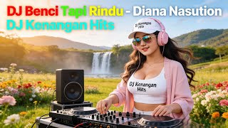 Download lagu DJ Kenangan Hits – Benci Tapi Rindu (Diana Nasution) Remix Nostalgia Paling Enak mp3 Download lagu DJ Kenangan Hits – Benci Tapi Rindu (Diana Nasution) Remix Nostalgia Paling Enak mp3
