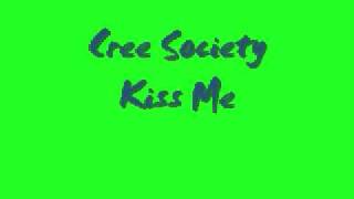 Cree Society-Kiss Me