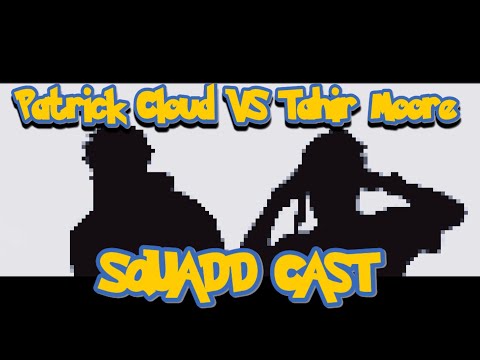 Patrick Cloud VS Tahir Moore -Squadd Cast