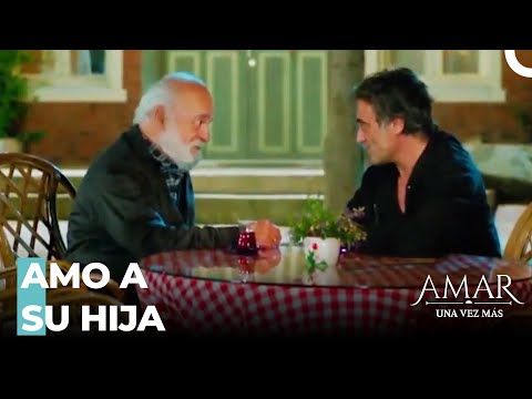 Mirat Le Pidió La Mano De Deniz A Su Padre - Amar Una Vez Más