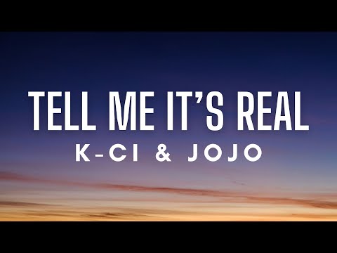 K-Ci & JoJo - Tell Me It's Real (Lyrics)
