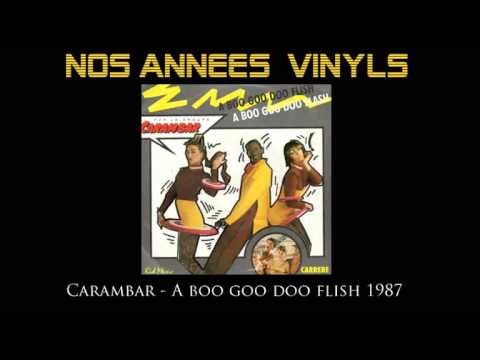 Le groupe Carambar - A boo goo Doo Flish A boo goo doo Flash 1987