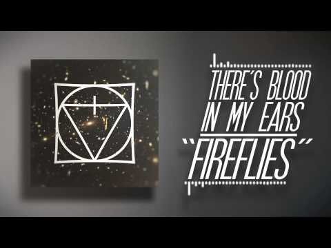 There's Blood in my Ears - There's Blood In My Ears - Fireflies [Official Audio]