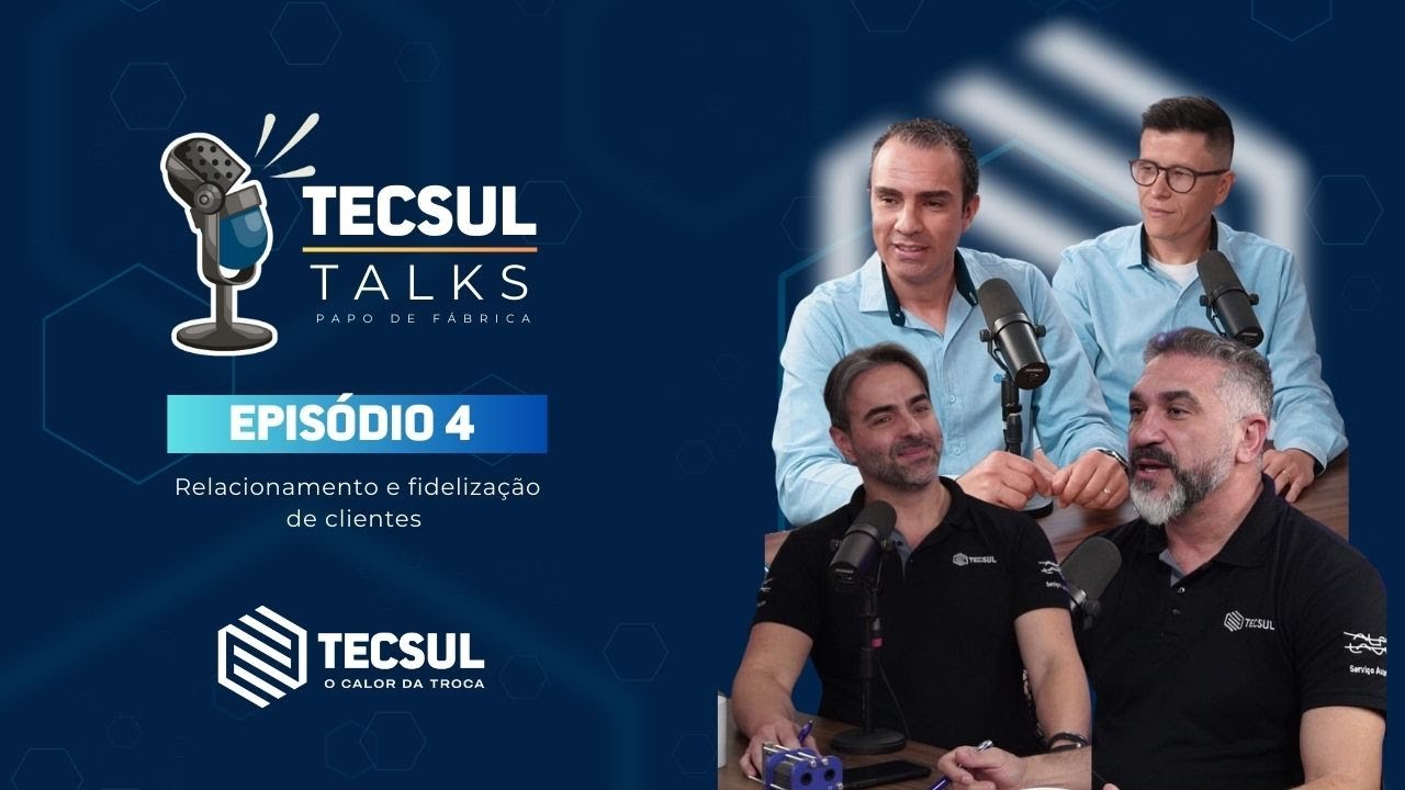 #004 - Tecsul Talks - Relacionamento e Fidelização de Clientes
