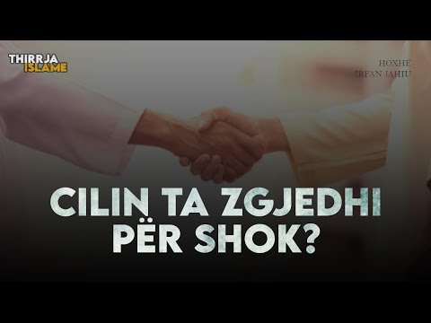 Cilin ta zgjedhi për shok? - Hoxhë Irfan Jahiu
