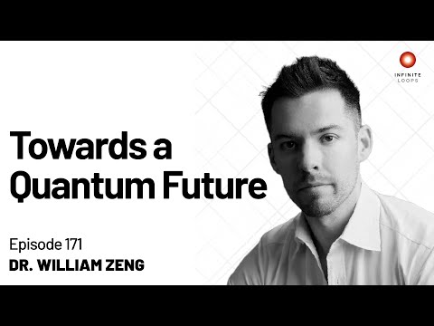 Dr. William Zeng — Towards a Quantum Future | Episode 171