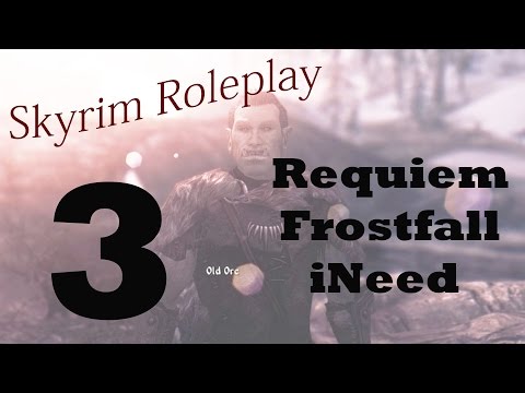 3 - Roleplay! Requiem Skyrim: Grant me a good death or leave...