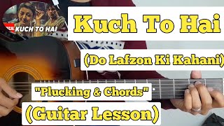 Kuch To Hai - Do Lafzon Ki Kahani | Guitar Lesson | Plucking & Chords | (Armaan Malik)