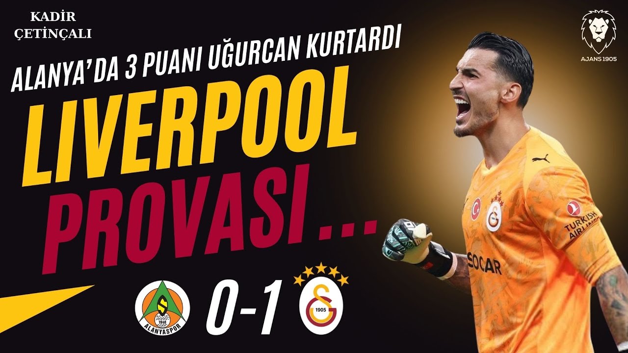ALANYA 0-1 GALATASARAY MAÇ ANALİZİ! Uğurcan 3 Puanı Kurtardı, Liverpool Öncesi Alarm! Sane, Icardi