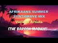 Afrikaans Summer Synthwave Mix (The Barron Mashup)