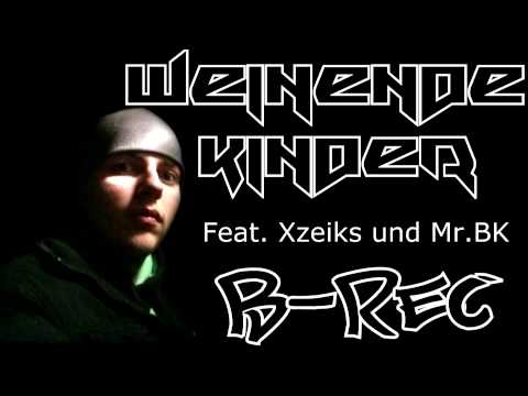 Weinende Kinder | B-Rec feat. Xzeiks & Mr.BK