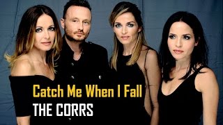 The Corrs - Catch Me When I Fall