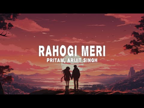 Pritam & Arijit Singh - Rahogi Meri (Lyrics)